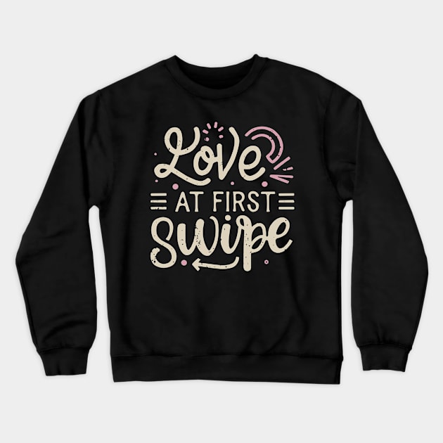 Love at first swipe Crewneck Sweatshirt by InspiredByTheMagic